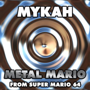 Mykah Metal Mario (From "Super Mario 64")