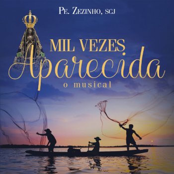 Pe. Zezinho, SCJ feat. Gi Baiana 300 Anos de Aparecida