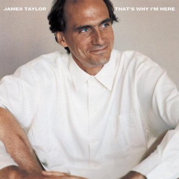 James Taylor That's Why I'm Here (Reprise)