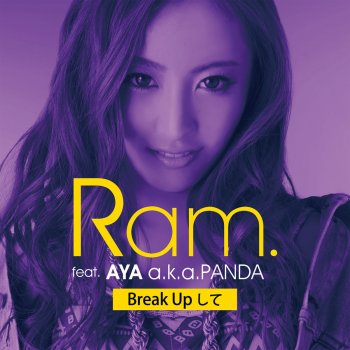 Ram feat. AYA a.k.a.PANDA Break Upして