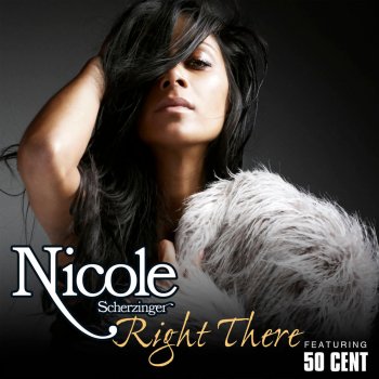 Nicole Scherzinger feat. 50 Cent Right There