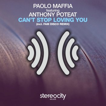 Paolo Maffia feat. Anthony Poteat Can't Stop Loving You