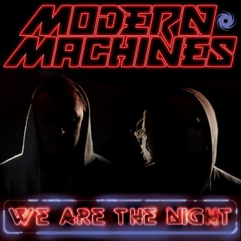 Modern Machines We Are the Night