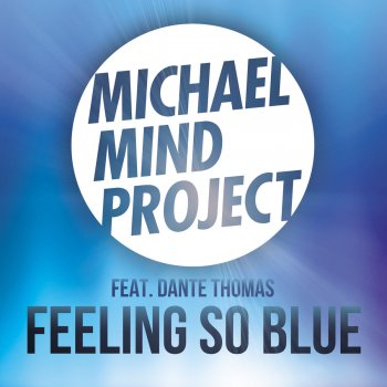 Michael Mind Project Feeling so Blue (Radio Edit)