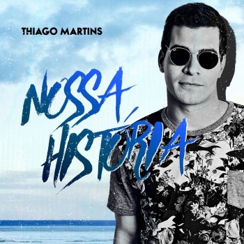 Thiago Martins Nossa História