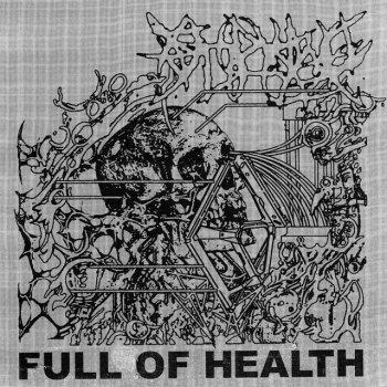HEALTH feat. Full Of Hell FULL OF HEALTH