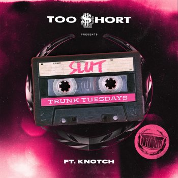 Too $hort feat. Knotch Slut (feat. Knotch)