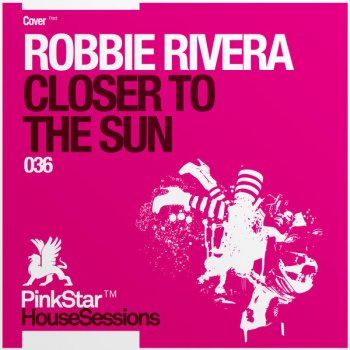 Robbie Rivera Closer To The Sun (Album Extended) - Album Extended