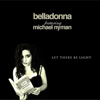 Belladonna feat. Michael Nyman Let There Be Light