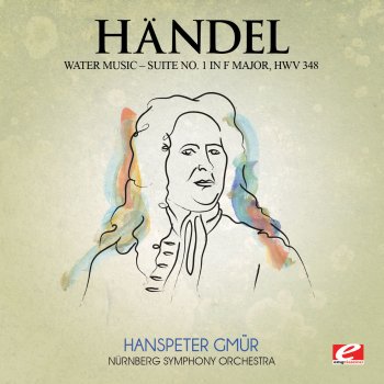 Nürnberg Symphony Orchestra feat. Hanspeter Gmür Water Music, Suite No. 1 in F Major, HWV 348
