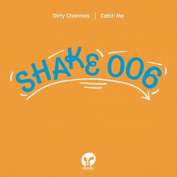 Dirty Channels Catch Me - Extended Mix