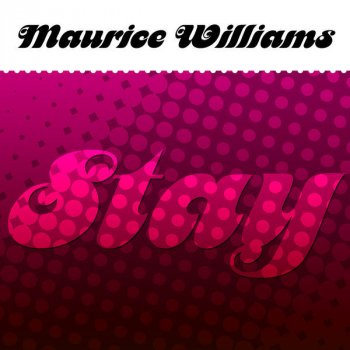 Maurice Williams Stay