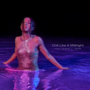 YAYOI DAIMON feat. Reddy Chill Like a Midnight