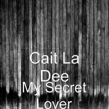 Cait La Dee My Secret Lover