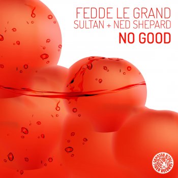 Fedde le Grand feat. Sultan & Ned Shepard No Good (Extended Mix)