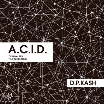 D.P.Kash feat. Felo Rueda A.C.I.D. - Felo Rueda Remix