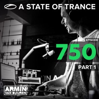 Armin van Buuren A State Of Trance (ASOT 750 - Part 1) - ASOT Festival Competition Winner