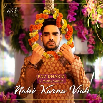 Pav Dharia feat. Manav Sangha Nahi Karna Viah