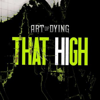 Art of Dying That High