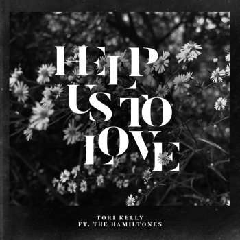 Tori Kelly feat. The HamilTones Help Us To Love