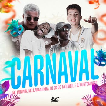 Mc Laranjinha feat. DJ 2K DO TAQUARIL & Mc Mininin Carnaval