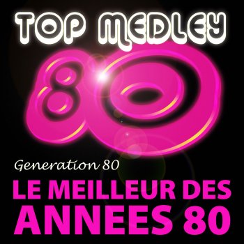 Génération 80 Top Medley 80 (Radio Edit)