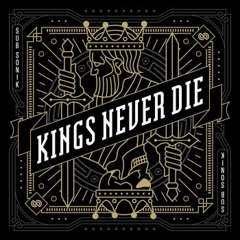 Sub Sonik feat. Kimberly Kings Never Die