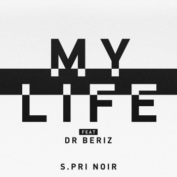S.Pri Noir feat. Dr. Beriz My Life
