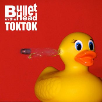 Toktok Bullet In The Head