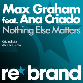 Max Graham feat. Ana Criado Nothing Else Matters (original mix)