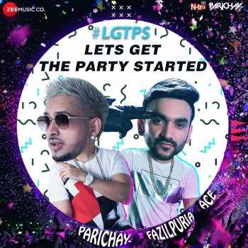 Parichay feat. Ace aka Mumbai & Fazilpuria Let’s Get the Party Started