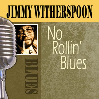 Jimmy Witherspoon No Rollin' Blues [live]