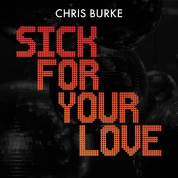 Chris Burke Sick for Your Love - Instrumental
