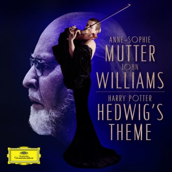 Anne-Sophie Mutter feat. The Recording Arts Orchestra of Los Angeles & John Williams Hedwig's Theme (From "Harry Potter And The Philosopher's Stone" / Single Version)