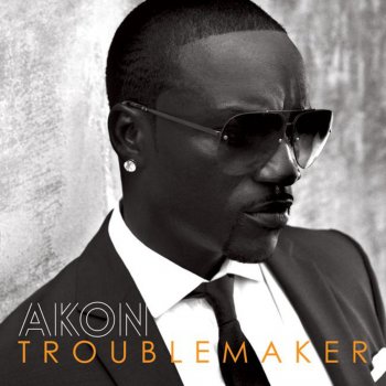 Akon feat. Sweet Rush Troublemaker