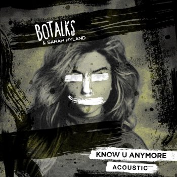 BoTalks feat. Sarah Hyland Know U Anymore (Acoustic)