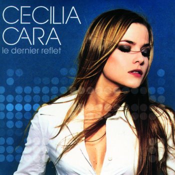 Cecilia Cara Le Dernier Reflet - Single Version