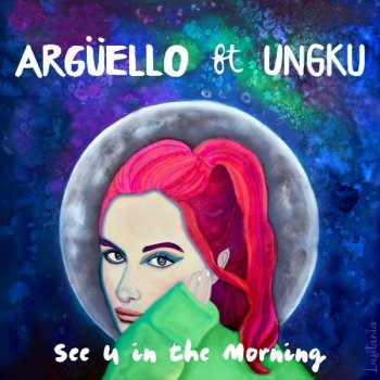 Argüello feat. Alex Ungku See U In The Morning