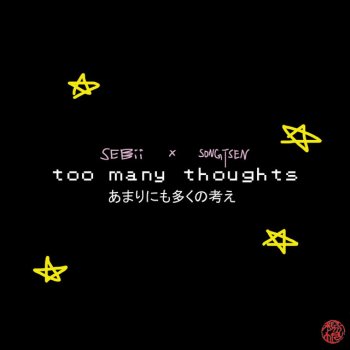 SEBii feat. Songtsen Too Many Thoughts