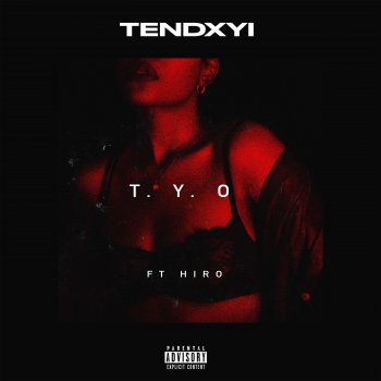 Tendxyi T.Y.O. Feat Hiro