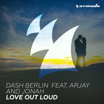 Dash Berlin feat. Arjay and Jonah Love Out Loud (Club Mix)