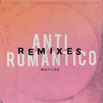 Matilda Anti romántico (Diego Cipollone Remix)
