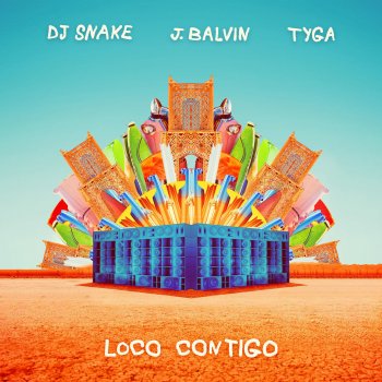 DJ Snake feat. J Balvin & Tyga Loco Contigo