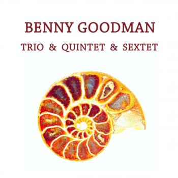 Benny Goodman Sextet I can't give you anything but love baby