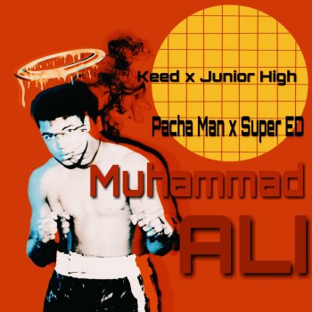 Keed feat. Junior High, Pacha Man & Super Ed Muhammad Ali