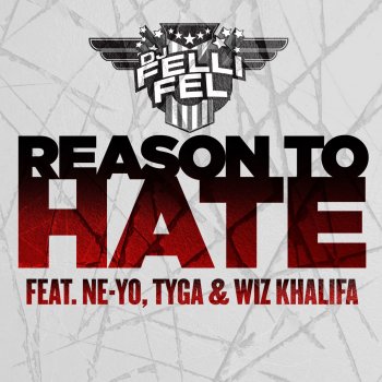 DJ Felli Fel feat. Ne-Yo, Tyga & Wiz Khalifa Reason To Hate (Clean)