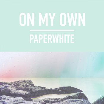 Paperwhite On My Own
