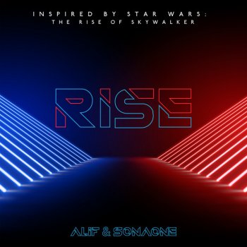 Alif feat. SonaOne Rise - Music Inspired by "Star Wars: The Rise of Skywalker"
