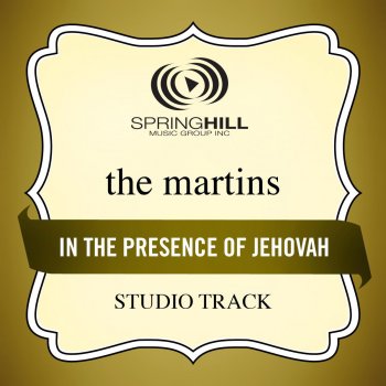 The Martins In the Presence of Jehovah (Studio Track Without Background Vocals)