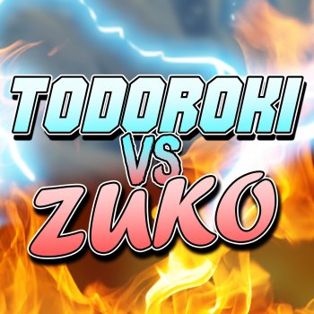 Rustage feat. Zach Boucher Todoroki vs Zuko